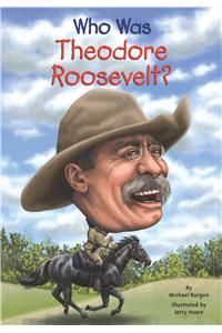 Who Was Theodore Roosevelt?