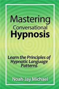 Mastering Conversational Hypnosis