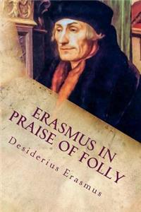 Erasmus In Praise of Folly