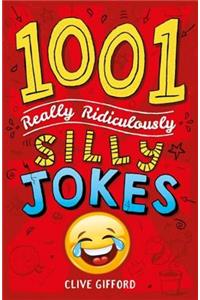 1001 Really Ridiculously Silly Jokes