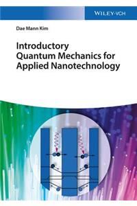 Introductory Quantum Mechanics for Applied Nanotechnology