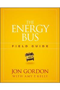 The Energy Bus Field Guide