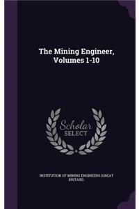 The Mining Engineer, Volumes 1-10