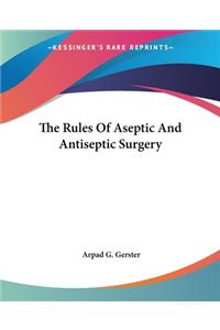 The Rules Of Aseptic And Antiseptic Surgery