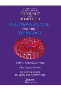 Illustrated Introduction to Topology and Homotopy Solutions Manual for Part 1 Topology