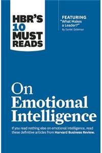 Hbr's 10 Must Reads on Emotional Intelligence (with Featured Article What Makes a Leader? by Daniel Goleman)(Hbr's 10 Must Reads)