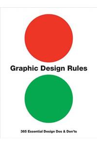 Graphic Design Rules: 365 Essential Design DOS and Don'ts