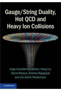 Gauge/String Duality, Hot QCD and Heavy Ion Collisions