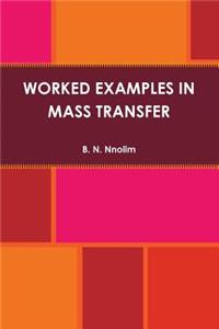 Worked Examples in Mass Transfer