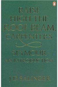 Raise High the Roof Beam, Carpenters; Seymour - an Introduction