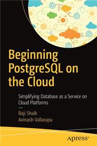 Beginning PostgreSQL on the Cloud