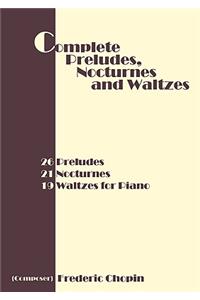 Complete Preludes, Nocturnes and Waltzes