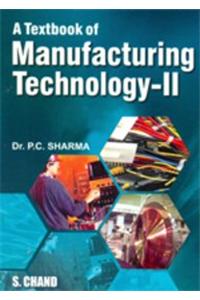 A Textbook Of Manufacturing Technology: II