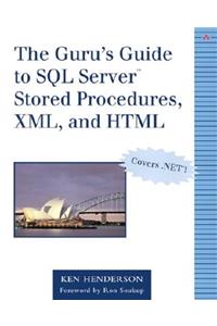 The Guru's Guide to SQL Server Stored Procedures, XML, and Html