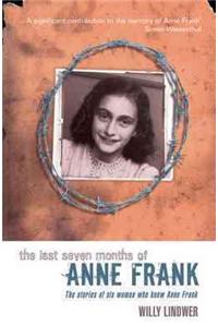 The Last Seven Months of Anne Frank