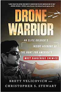 Drone Warrior: An Elite Soldiers Inside Account of the Hunt for Americas Most Dangerous Enemies