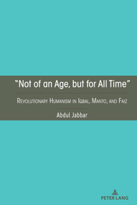 "Not of an Age, But for All Time"