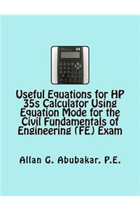 Useful Equations for HP 35s Calculator Using Equation Mode for the Civil Fundamentals of Engineering (FE) Exam