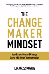 The Changemaker Mindset: How Innovation and Change Start with Inner Transformation