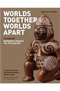 Worlds Together, Worlds Apart: A History of the World: From the Beginnings of Humankind to the Present