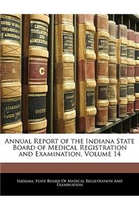 Annual Report of the Indiana State Board of Medical Registration and Examination, Volume 14