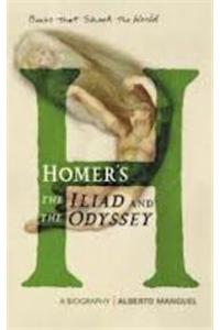 Homer'S The Iliad And The Odysseey - A Biography