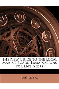 The New Guide to the Local Marine Board Examinations for Engineers