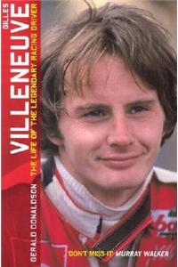 Gilles Villeneuve: The Life of the Legendary Racing Driver