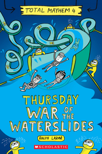 Thursday - War of the Waterslides (Total Mayhem #4)