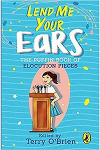 Lend Me Your Ears: The Puffin Book of Elocution Pieces