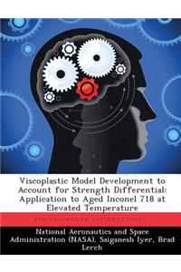 Viscoplastic Model Development to Account for Strength Differential