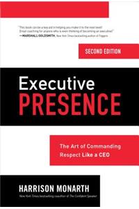 Executive Presence, Second Edition: The Art of Commanding Respect Like a CEO