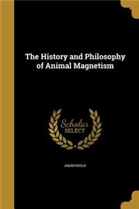 The History and Philosophy of Animal Magnetism