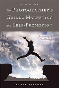 The Photographer's Guide to Marketing and Self-Promotion