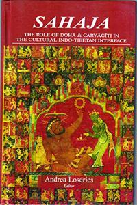 SAHAJA THE ROLE OF & CARYAGITI IN THE CULTUINDO- TIBETAN INTERFACE