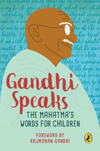 Gandhi Speaks : The Mahatma's Words for Children, (PB)