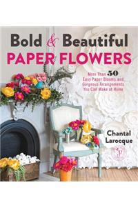 Bold & Beautiful Paper Flowers