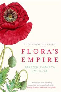 Flora’s Empire: British Gardens in India