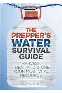 The Prepper's Water Survival Guide