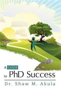 A Guide to PhD Success