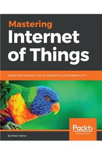 Mastering Internet of Things