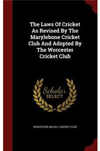 Laws Of Cricket As Revised By The Marylebone Cricket Club And Adopted By The Worcester Cricket Club