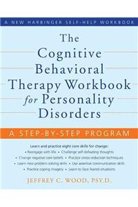 The Cognitive Behavioral Therapy Workbook for Personality Disorders