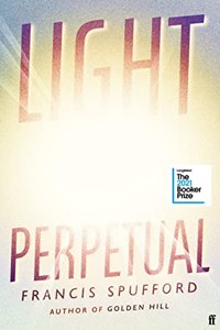 Light Perpetual: from the author of Costa Award-winning Golden Hill