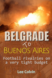 Belgrade to Buenos Aires ? Football rivalries on a very tight budget