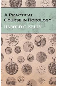 A Practical Course in Horology