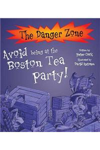 Avoid Being at the Boston Tea Party