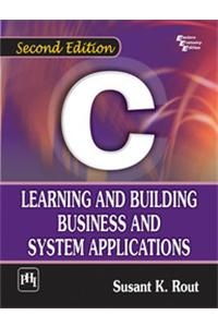 C: Learning and Building Business and System Applications