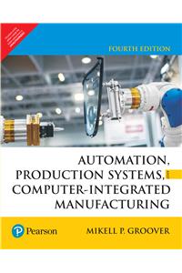 Automation, Production Systems, and Computer-Integrated Manufacturing