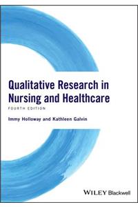 Qualitative Research in Nursing and Healthcare